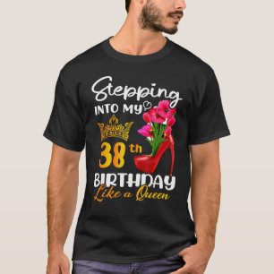 Ik ben 38ste verjaardag als een koningin voor 38 j t-shirt