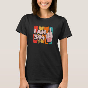 Ik ben 39+1 plus 40e verjaardag van de Midden-Ving T-shirt