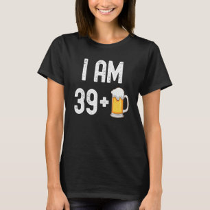 Ik ben 39 plus 1 bier 40 jaar oud 40e verjaardag P T-shirt