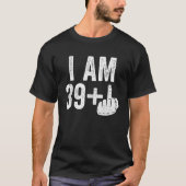 Ik ben 39 plus 40-jarige gember. t-shirt (Voorkant)