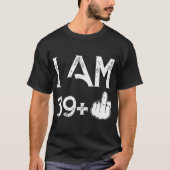 Ik ben 39 plus één verjaardagsT-shirts T-shirt (Voorkant)