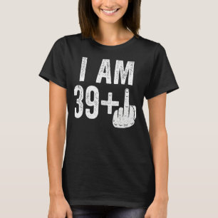 Ik ben 39 plus Midden-Vinger 40ste verjaardag T-shirt