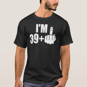 Ik ben 39 plus vier middelvinger 40e verjaardag t-shirt