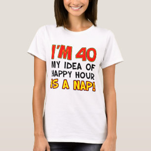 Ik ben 40 Happy Hour is Nap T-shirt