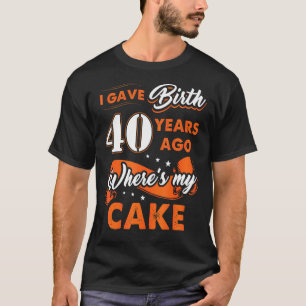 Ik ben 40 jaar geleden geboren waar mijn Cake 40 B T-shirt