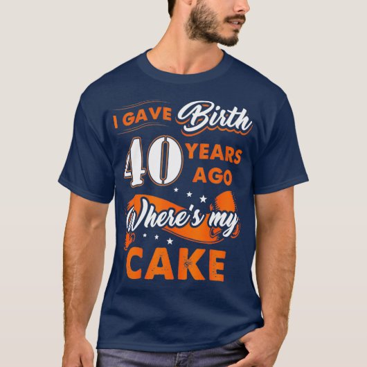 Ik ben 40 jaar geleden geboren waar mijn Cake 40th T-shirt (Voorkant)