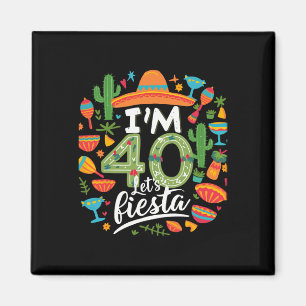 Ik ben 40 Let's Fiesta 40ste verjaardag Cinco De M Magneet