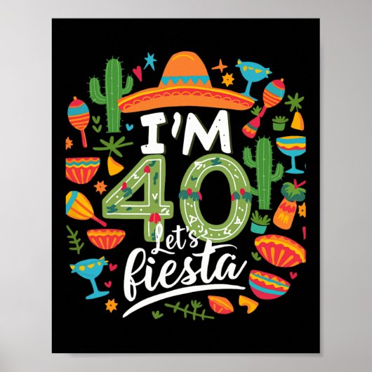 Ik ben 40 Let's Fiesta 40ste verjaardag Cinco De M Poster (Voorkant)