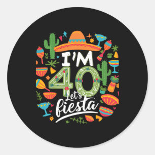 Ik ben 40 Let's Fiesta 40th Birthday Cinco De Mayo Ronde Sticker