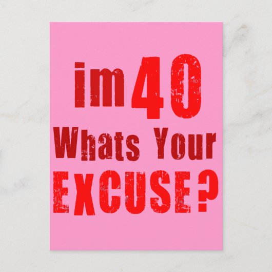 Ik ben 40, wat is je excuus? Birthday Briefkaart (Voorkant)