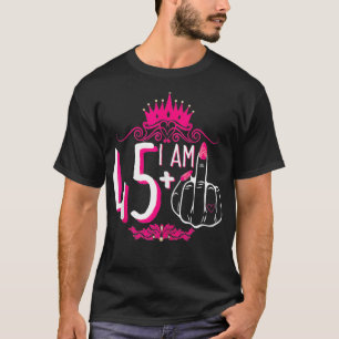 Ik ben 45 plus 1 middelvinger roze kroon vrouwen 4 t-shirt