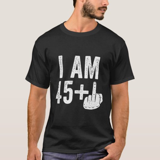Ik ben 45 plus middelvinger 46e t-shirt (Voorkant)