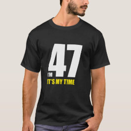 Ik ben 47, het is mijn tijd! Leuk, nieuw begin - v T-shirt