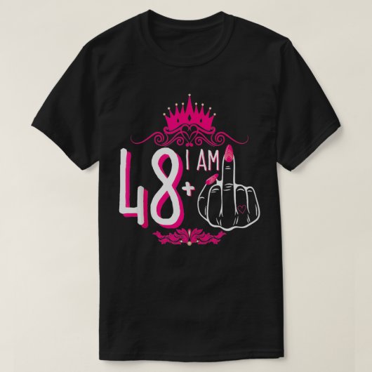 Ik ben 48 plus 1 middelvinger roze kroon vrouwen 4 t-shirt (Design voorkant)