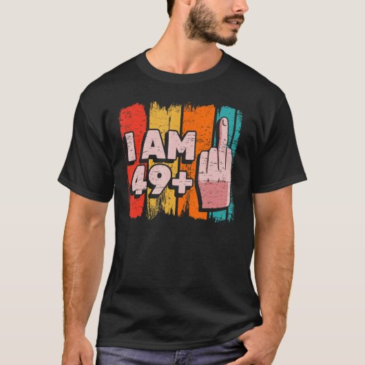 Ik ben 49+1 plus Midden-Vingerpartij 50e verjaarda T-shirt (Voorkant)