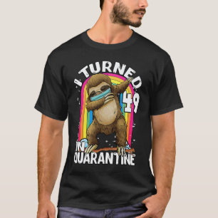 Ik Ben 49 Geworden In Quarantaine DABBING Luiaard T-shirt
