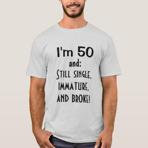 Ik ben 50 en nog STEEDS ÉÉN IMMATURE EN BROKE Funn T-shirt