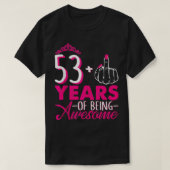 Ik ben 53 plus 1 middelvinger roze kroon 53e geboo t-shirt (Design voorkant)
