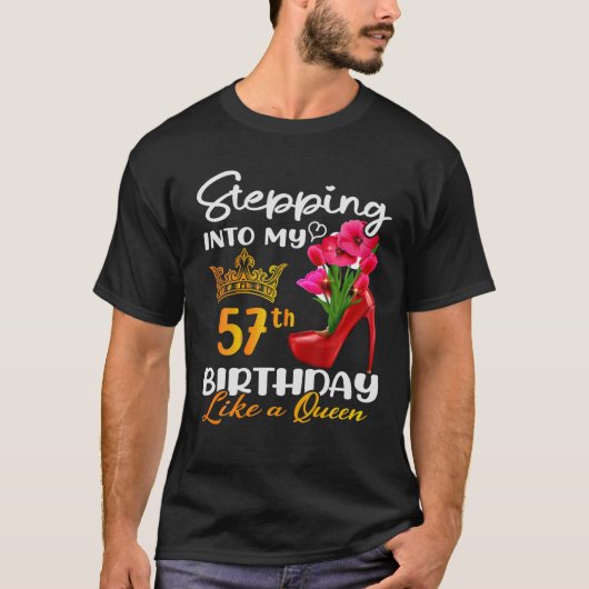 Ik ben 57e verjaardag als een koningin voor 57 t-shirt (Voorkant)