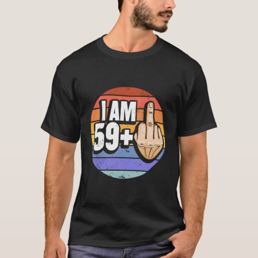 Ik ben 59 plus 1 middelvinger voor een 60e t-shirt (Voorkant)