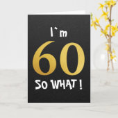 Ik ben 60, dus wat? Leuk 60ste verjaardagsfeestje Kaart (Gele Bloem)