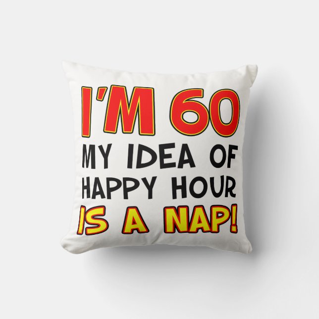 Ik ben 60 Happy Hour is een cadeau van de nap. Kussen (Voorkant)