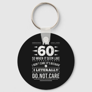 Ik ben 60 Ik kan het letterlijk niet schelen Grapp Sleutelhanger
