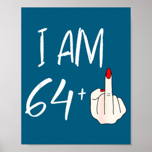 Ik ben 64 Plus 1 Grappig voor een 64e verjaardag v Poster