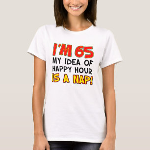 Ik ben 65 Happy Hour is Nap T-Shirt