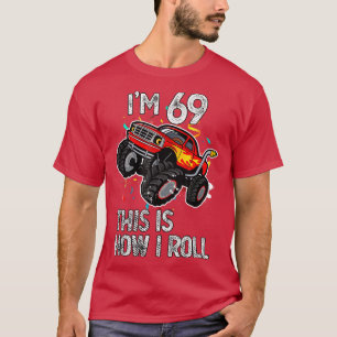 Ik ben 69 Dit is hoe ik rol 69ste verjaardag Monst T-shirt