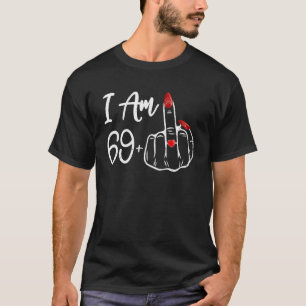 Ik ben 69 plus 1 middelvinger 70ste vrouwen verjaa t-shirt