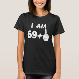 Ik ben 69 plus middelvinger grappige 70e verjaarda t-shirt