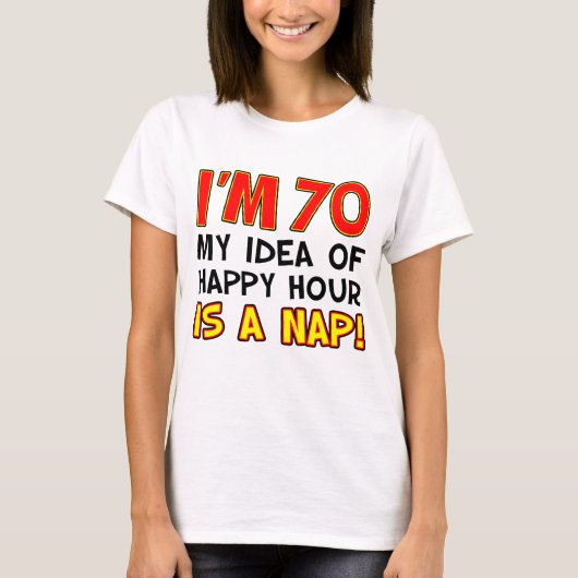 Ik ben 70 Happy Hour is Nap T-shirt (Voorkant)