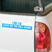 Ik ben 70 Laat me verdomme met rust, Grappig Bumpersticker (Op Truck)