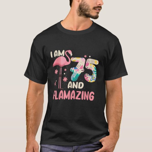 Ik ben 75 en Flamingo Verbazingwekkende Verjaardag T-shirt (Voorkant)