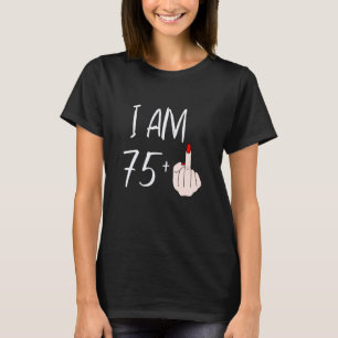 Ik ben 75 plus 1 middelvinger voor een 75e verjaar t-shirt