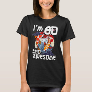 Ik ben 80 jaar en Geweldige Japanse karp Koi visda T-shirt