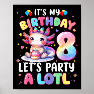 Ik ben 8 jaar verjaardagsmeisje Schattige Axolotl  Poster