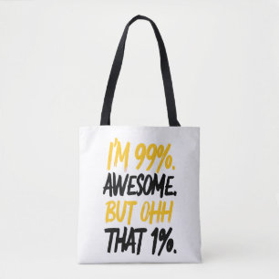 Ik ben 99% Geweldige, maar ohh dat 1% digitale kun Tote Bag