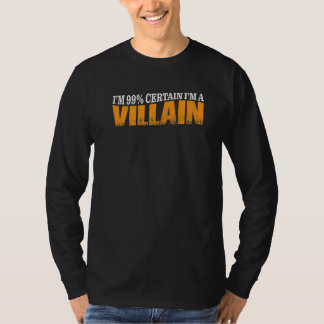 Ik ben 99 zeker dat ik een Villain ben T-shirt