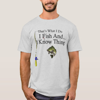 Ik ben aan het vissen en ik weet dingen t-shirt