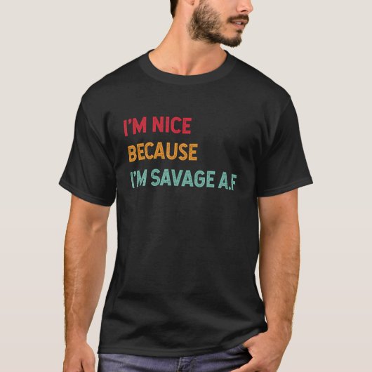 Ik ben aardig, want ik ben wild, een grappig Quote T-shirt (Voorkant)