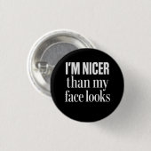 Ik ben aardiger dan mijn gezicht eruitziet Funny s Ronde Button 3,2 Cm (Voorkant /achterkant)