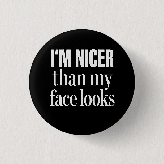 Ik ben aardiger dan mijn gezicht eruitziet Funny s Ronde Button 3,2 Cm (Voorkant)