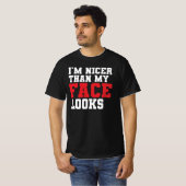 Ik ben aardiger dan mijn gezicht eruitziet t-shirt (Voorkant volledig)