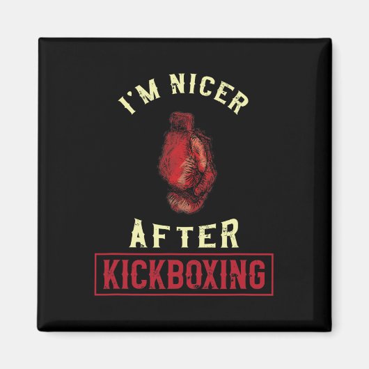 Ik ben aardiger na kickboksen Kickbokser Funny Kic Magneet (Voorkant)