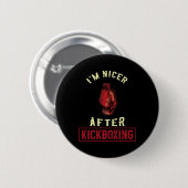 Ik ben aardiger na kickboksen Kickbokser Grappig K Ronde Button 5,7 Cm (Voorkant /achterkant)