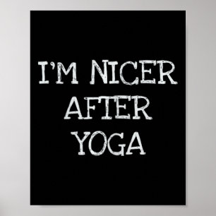 Ik ben aardiger na yoga, leuk T-shirt voor workout Poster