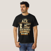 Ik ben Ace. Ik stop niet als ik moe ben T-shirt (Voorkant volledig)