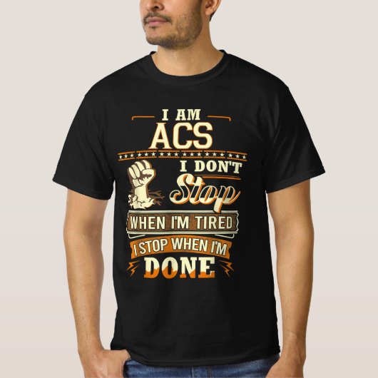 Ik ben ACS. Ik stop niet als ik moe ben T-shirt (Voorkant)